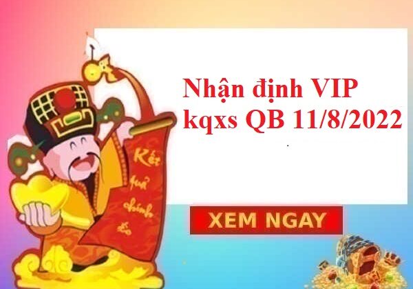 Nhận định VIP kqxs Quảng Bình 11/8/2022